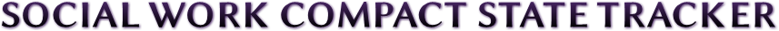 SOCIAL WORK COMPACT STATE TRACKER SOCIAL WORK COMPACT STATE TRACKER